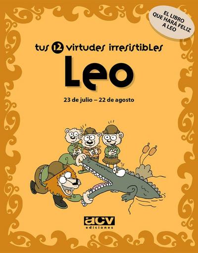 Tus 12 virtudes irresistibles : leo