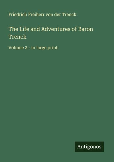 The Life and Adventures of Baron Trenck