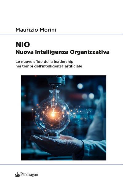 NIO. Nuova Intelligenza Organizzativa. Le nuove sfide della leadership nei tempi dell’intelligenza artificiale