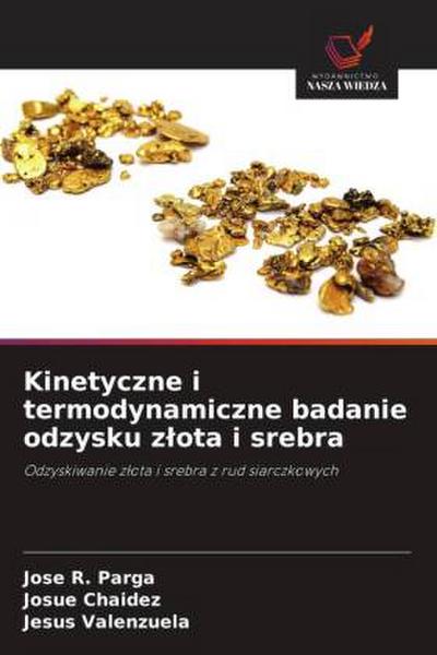 Kinetyczne i termodynamiczne badanie odzysku z¿ota i srebra