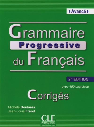 Grammaire progressive du Français, Niveau avancé (2ème édition), Livre avec exercices, Corrigés avec 400 exercices