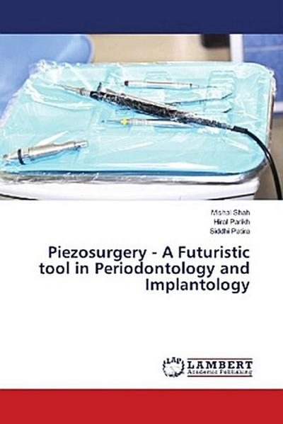 Piezosurgery - A Futuristic tool in Periodontology and Implantology