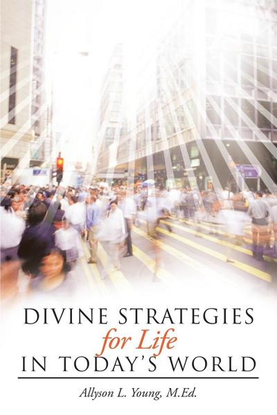 Divine Strategies for Life In Today’s World