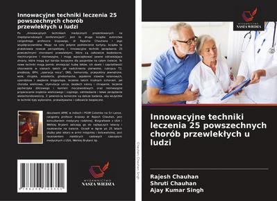 Innowacyjne techniki leczenia 25 powszechnych chorób przewlek¿ych u ludzi