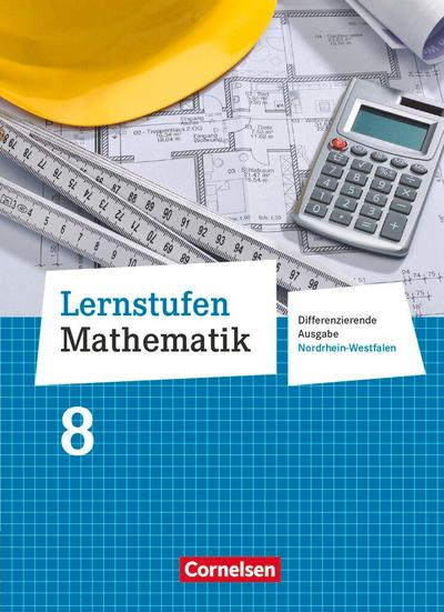 Lernstufen Mathematik 8. Schuljahr. Schülerbuch Differenzierende Ausgabe Nordrhein-Westfalen