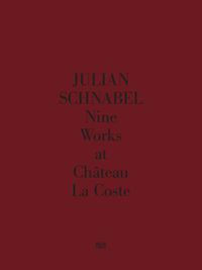 Julian Schnabel. Nine Works at Château La Coste