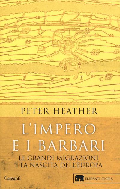 L’ impero e i barbari. Le grandi migrazioni e la nascita dell’Europa
