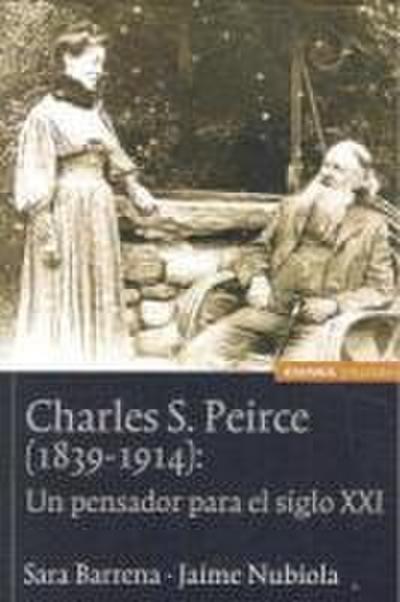 Charles S. Peirce. 1839-1914 : un pensador para el siglo XXI