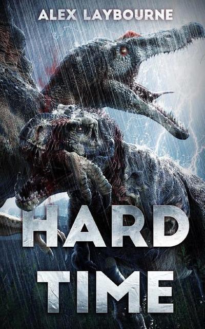 Hard Time: A Dinosaur Thriller