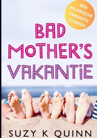 Bad Mother’s Vakantie