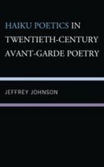 Haiku Poetics in Twentieth Century Avant-Garde Poetry