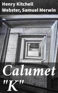 Calumet "K"