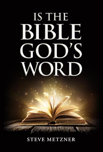 IS THE BIBLE GOD’S WORD