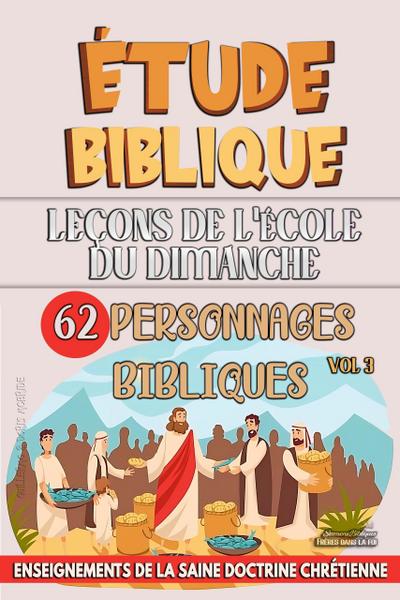 Leçons pour l’École du Dimanche: 62 Personnages Bibliques (L’enseignement dans la Classe Biblique, #3)
