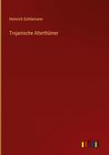 Trojanische Alterthümer