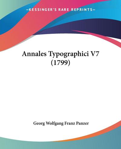 Annales Typographici V7 (1799)