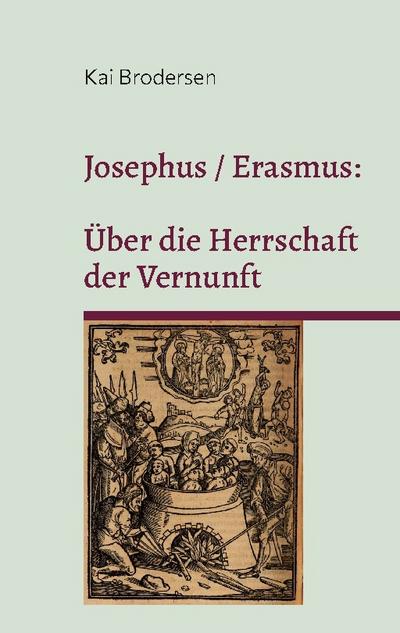 Josephus / Erasmus: Über die Herrschaft der Vernunft
