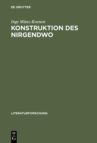 Konstruktion des Nirgendwo: Die Diskursivität des Utopischen bei Bloch, Adorno, Habermas (LiteraturForschung)