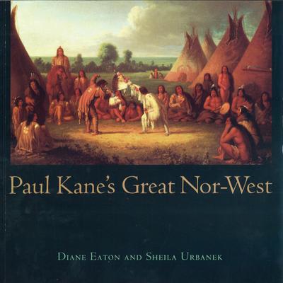 Paul Kane’s Great Nor-West