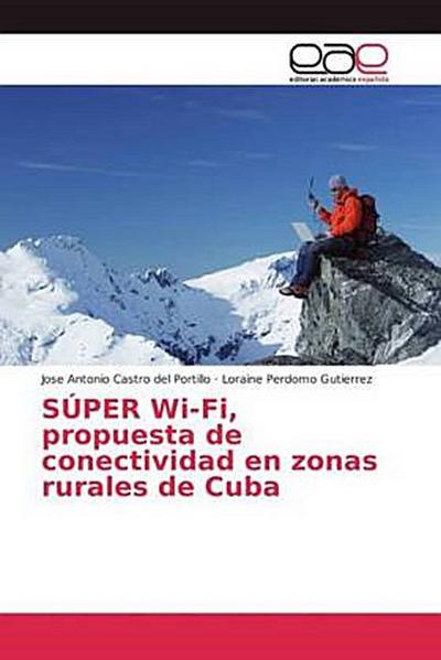 SÚPER Wi-Fi, propuesta de conectividad en zonas rurales de Cuba