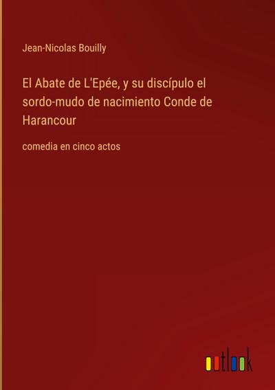 El Abate de L’Epée, y su discípulo el sordo-mudo de nacimiento Conde de Harancour