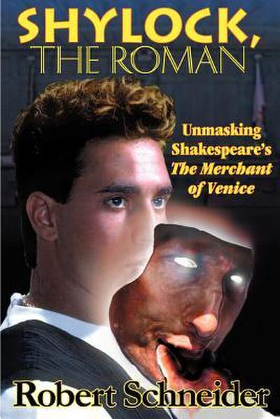 Shylock, the Roman: Unmasking Shakespeare’s the Merchant of Venice