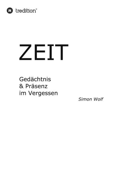 Zeit - Gedächtnis & Präsenz im Vergessen