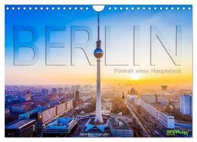 Berlin - Portrait einer Hauptstadt (Wandkalender 2024 DIN A4 quer), CALVENDO Monatskalender