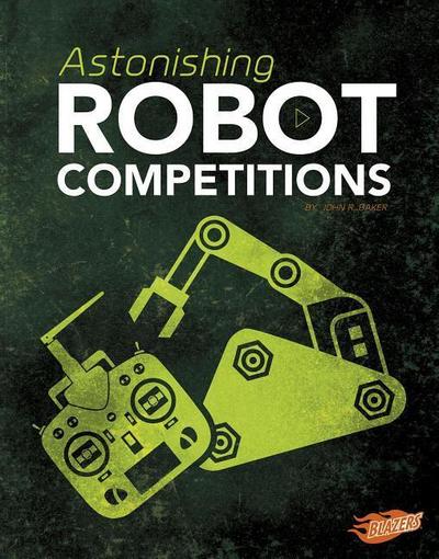 Astonishing Robot Competitions