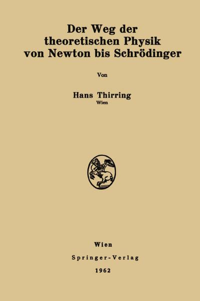 Der Weg der theoretischen Physik von Newton bis Schrödinger