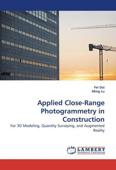 Applied Close-Range Photogrammetry in Construction