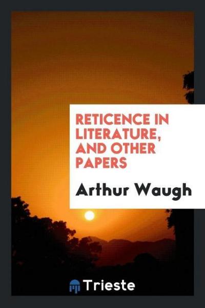 Reticence in literature, and other papers