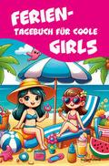 Ferientagebuch für coole Girls - für Reise, Urlaub
