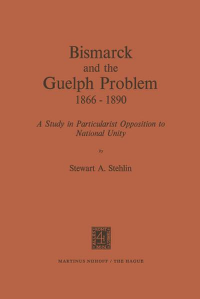 Bismarck and the Guelph Problem 1866-1890
