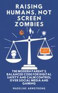 Raising Humans, Not Screen Zombies