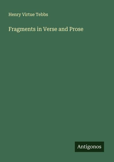 Fragments in Verse and Prose