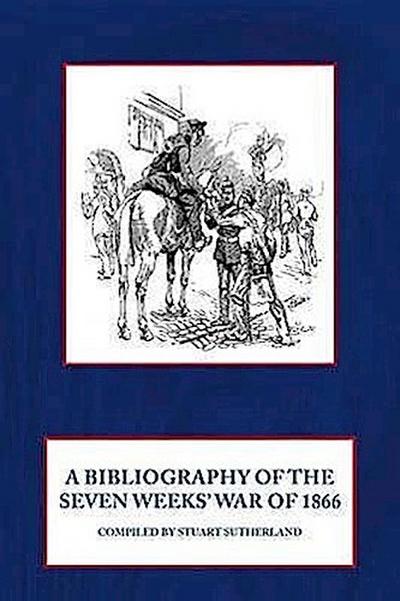 A Bibliography of the Seven Weeks’ War of 1866