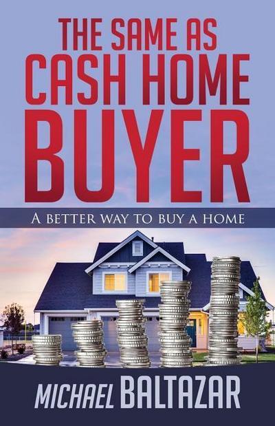 The Same As Cash Home Buyer: A Better Way To Buy A Home