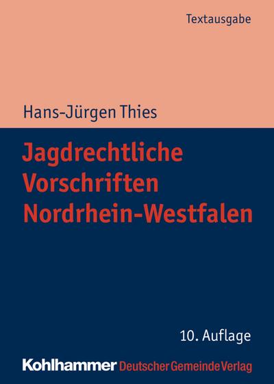 Thies, H: Jagdrechtliche Vorschriften Nordrhein-Westfalen