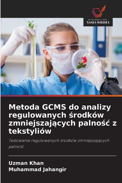 Metoda GCMS do analizy regulowanych ¿rodków zmniejszaj¿cych palno¿¿ z tekstyliów