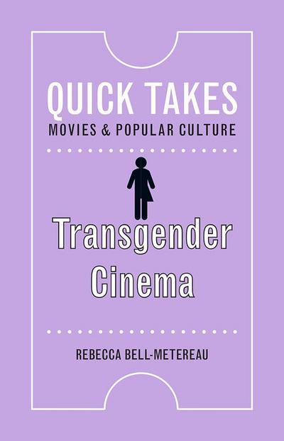 Bell-Metereau, R: Transgender Cinema (Quick Takes: Movies & Popular Culture)
