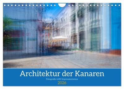 Architektur der Kanaren - Fotografie trifft Impressionismus (Wandkalender 2026 DIN A4 quer), CALVENDO Monatskalender