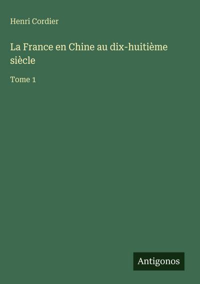 La France en Chine au dix-huitième siècle