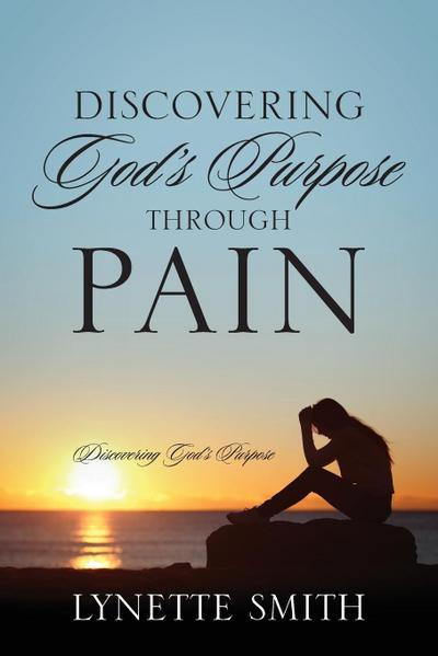 Discovering God’s Purpose Through Pain