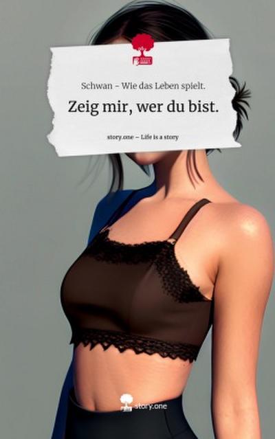 Zeig mir, wer du bist.. Life is a Story - story.one