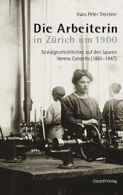 Die Arbeiterin in Zürich um 1900