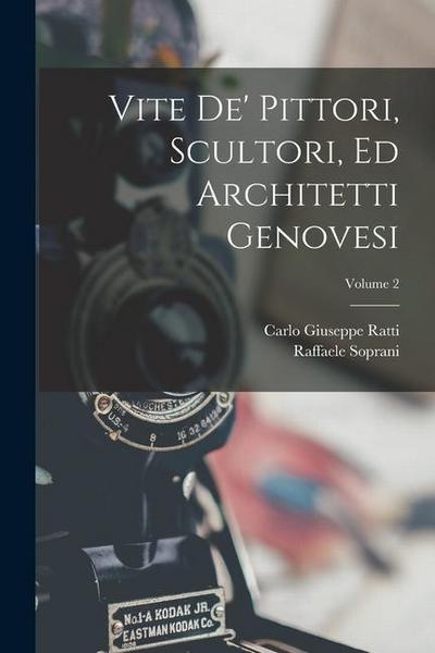 Vite De’ Pittori, Scultori, Ed Architetti Genovesi; Volume 2
