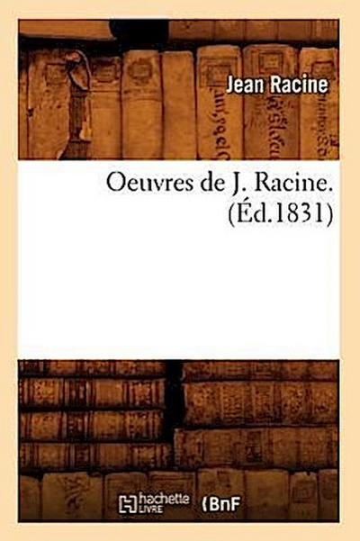 Oeuvres de J. Racine. (Éd.1831)