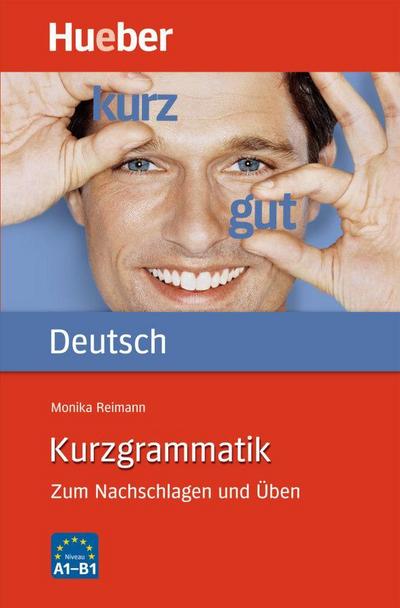 Kurzgrammatik Deutsch: Zum Nachschlagen und Üben / Ausgabe Deutsch