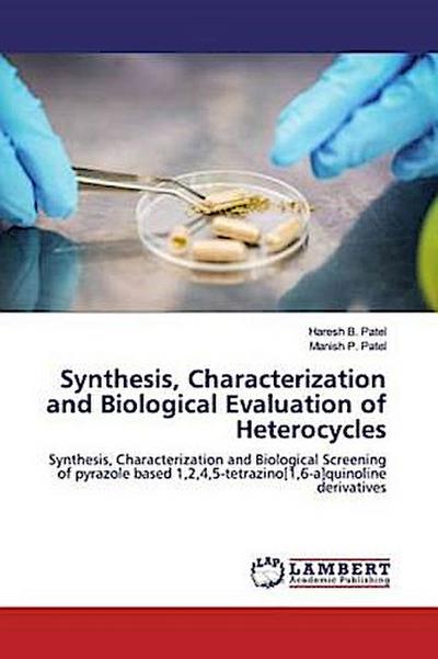 Synthesis, Characterization and Biological Evaluation of Heterocycles